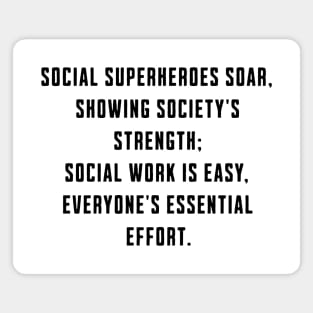 social work is easy, everyone essential effort Magnet